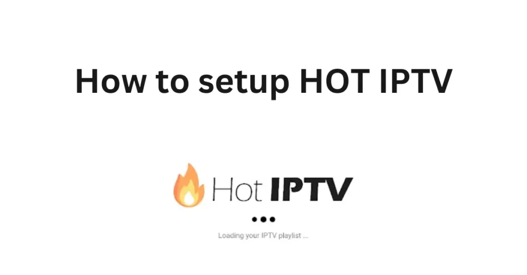 How to Set Up the HOT IPTV App: Step-by-Step 2025 hot iptv.png