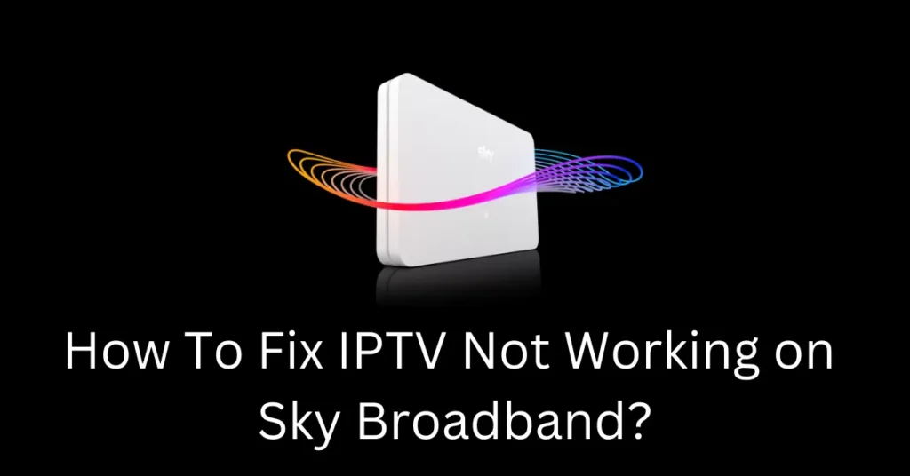 How to fix IPTV not working on Sky Broadband UK? (2025) ufc iptv 18.png